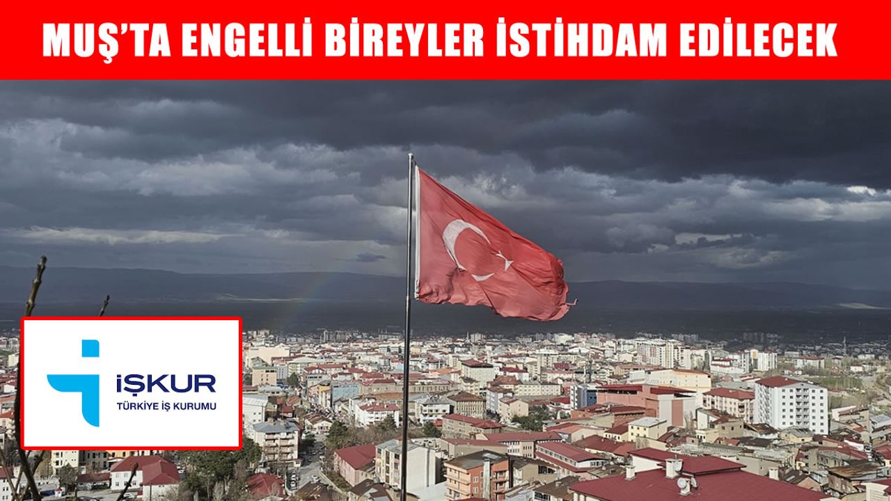 Muş'ta engellilere yönelik istihdamı artırma programı başlıyor: Günlük 1.083 TL cep harçlığı!