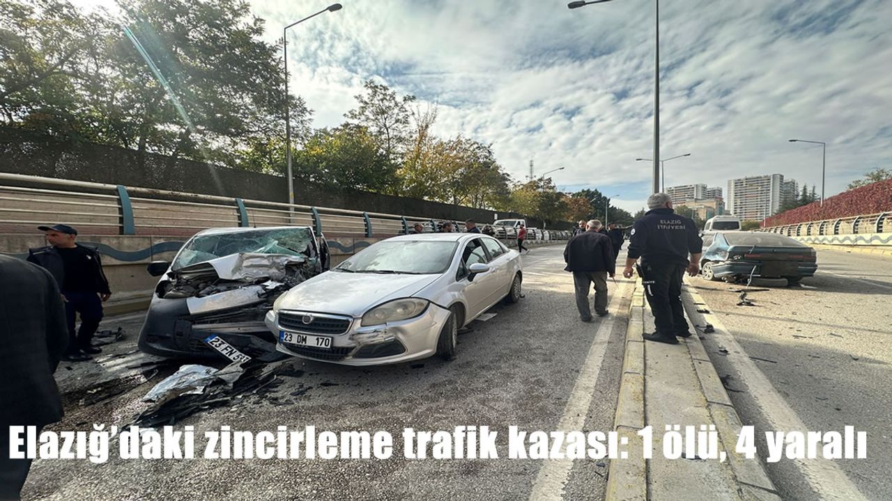 Elazığ’daki zincirleme trafik kazası: 1 ölü, 4 yaralı