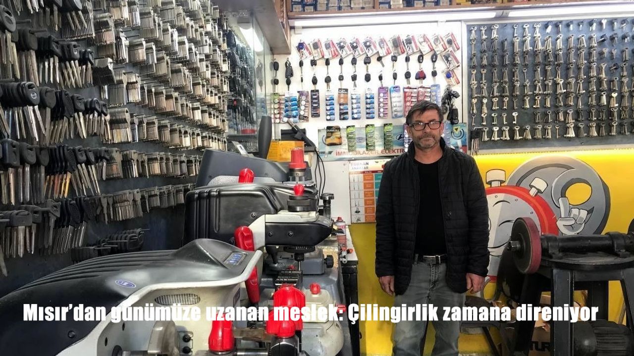 Mısır’dan günümüze uzanan meslek: Çilingirlik zamana direniyor