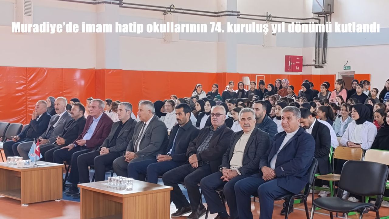 Muradiye’de imam hatip okullarının 74. kuruluş yıl dönümü kutlandı