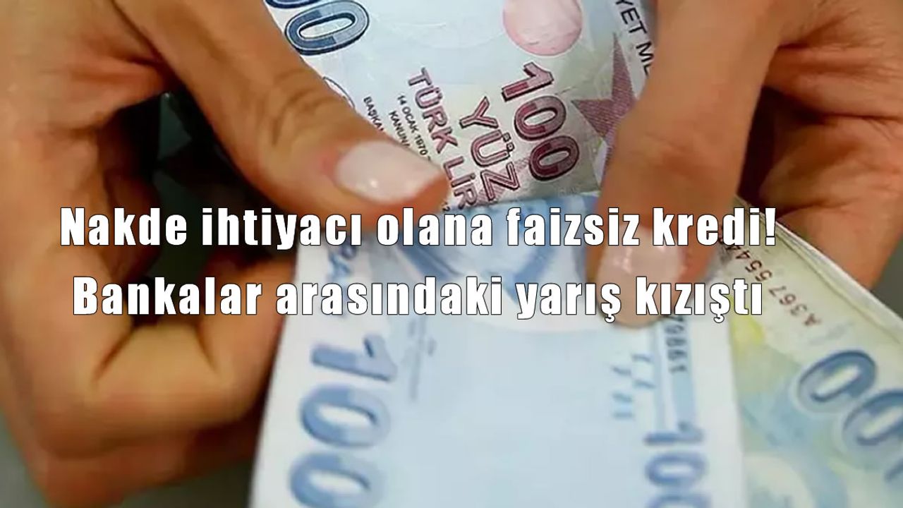 Nakde İhtiyacı Olanlara Faizsiz Kredi Fırsatı!