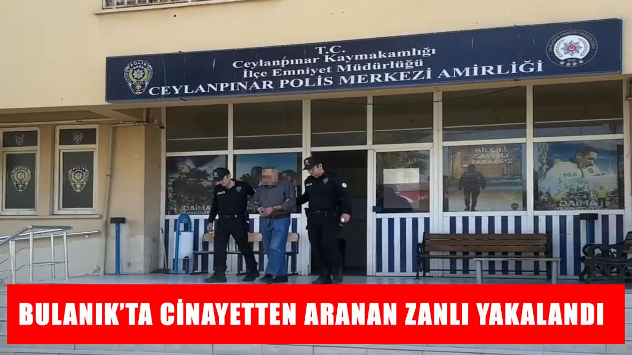 Bulanık’ta 2 yıl önce işlenen cinayetten aranan zanlı Şanlıurfa'da yakalandı