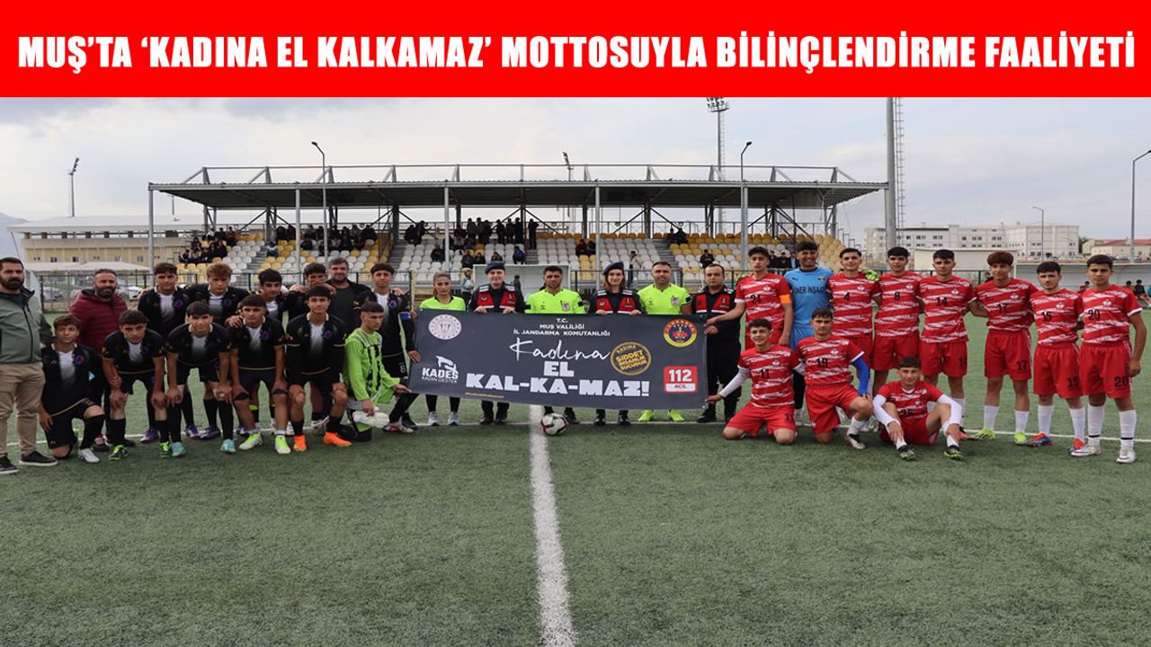 Muş’ta lise final maçında anlamlı mesaj: Kadına El Kalkamaz