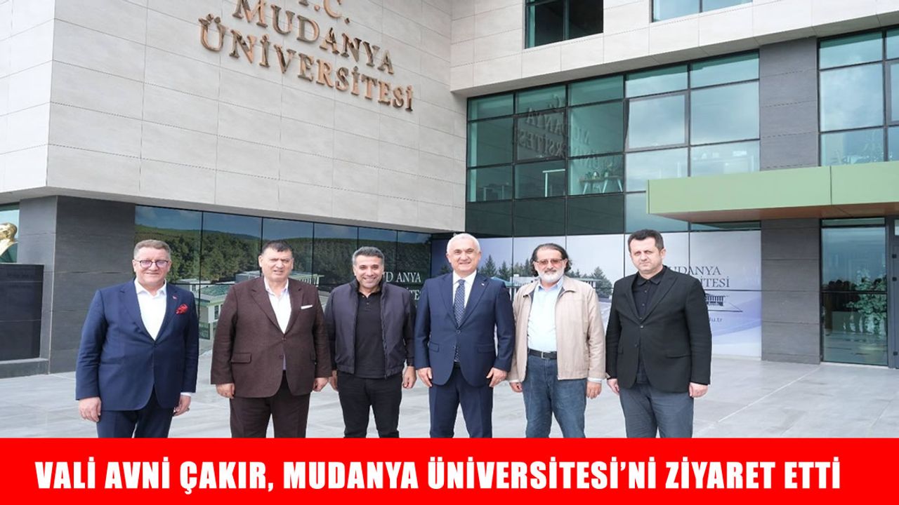 Muş Valisi Çakır, Mudanya Üniversitesi’ni ziyaret etti