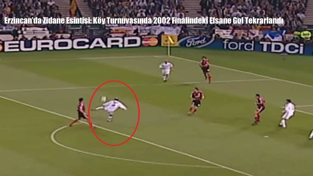 Erzincan’da Zidane Esintisi: Köy Turnuvasında 2002 Finalindeki Efsane Gol Tekrarlandı