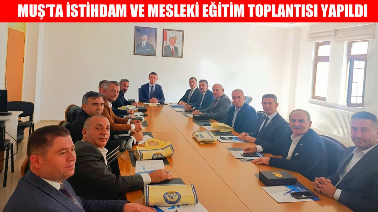 Muş'ta istihdam potansiyeli kamu, üniversite ve özel sektör işbirliğiyle güçleniyor