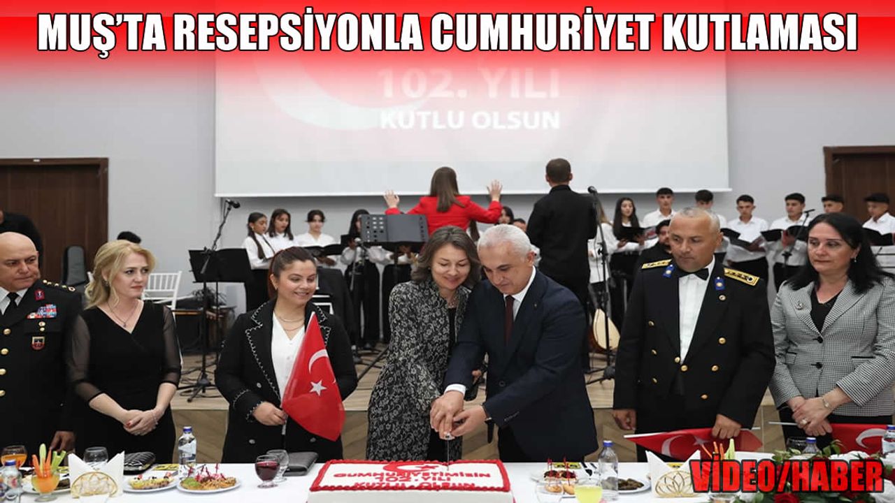 Muş’ta Cumhuriyet Resepsiyonu büyük katılımla gerçekleşti