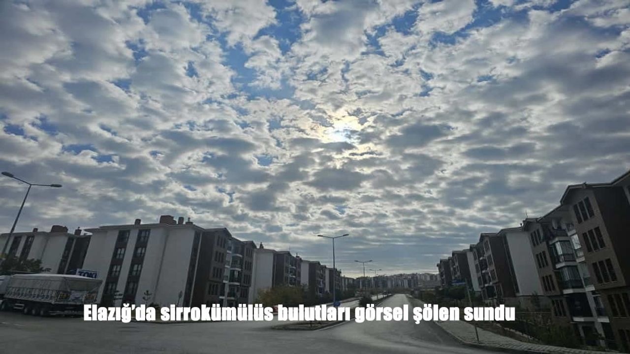 Elazığ Semalarında Sirrokümülüs Şöleni