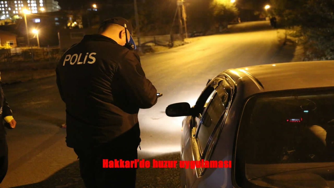 Hakkari’de Huzur Uygulamasıyla Güvenlik Artırılıyor