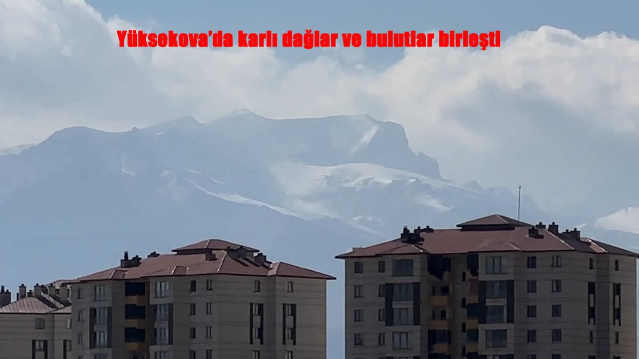 Yüksekova’da Cilo Dağı Kartpostallık Görüntülerle Büyüledi
