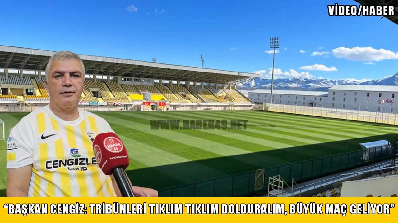 Muşspor Başkanı Cengiz: Türkiye'nin dört büyük takımından birini Muş’a getireceğiz