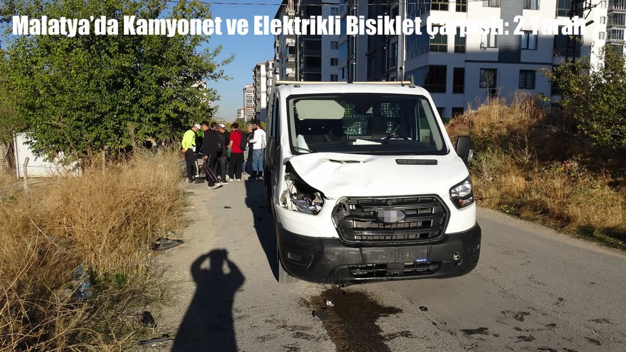 Malatya’da Kamyonet ve Elektrikli Bisiklet Çarpıştı: 2 Yaralı