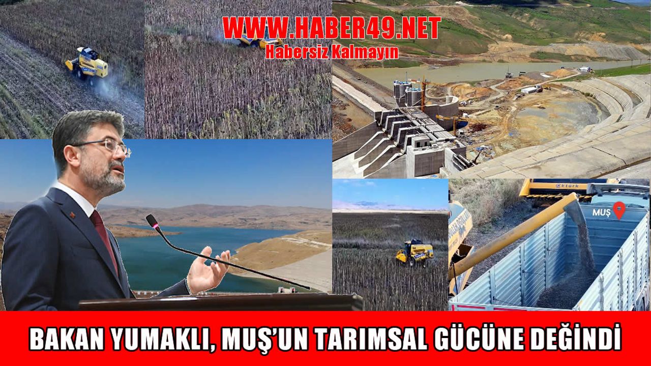 Bakan Yumaklı: Alparslan Barajı Muş tarımını canlandırıyor