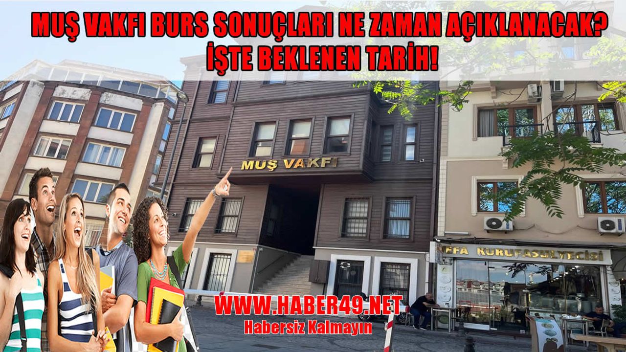 Muş Vakfı burs başvuruları ne zaman açıklanacak, burslar hesaplara ne zaman yatacak?