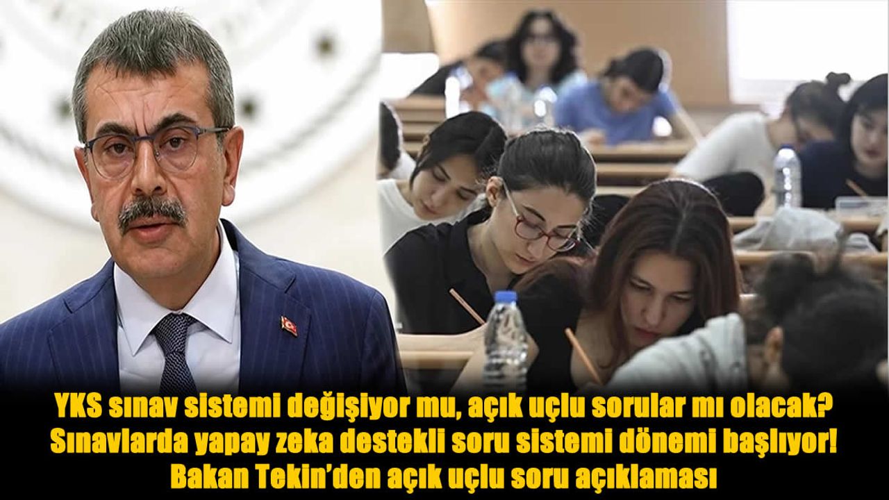 YKS Sistemi Değişiyor mu? Bakan Tekin’den Açık Uçlu Soru Açıklaması