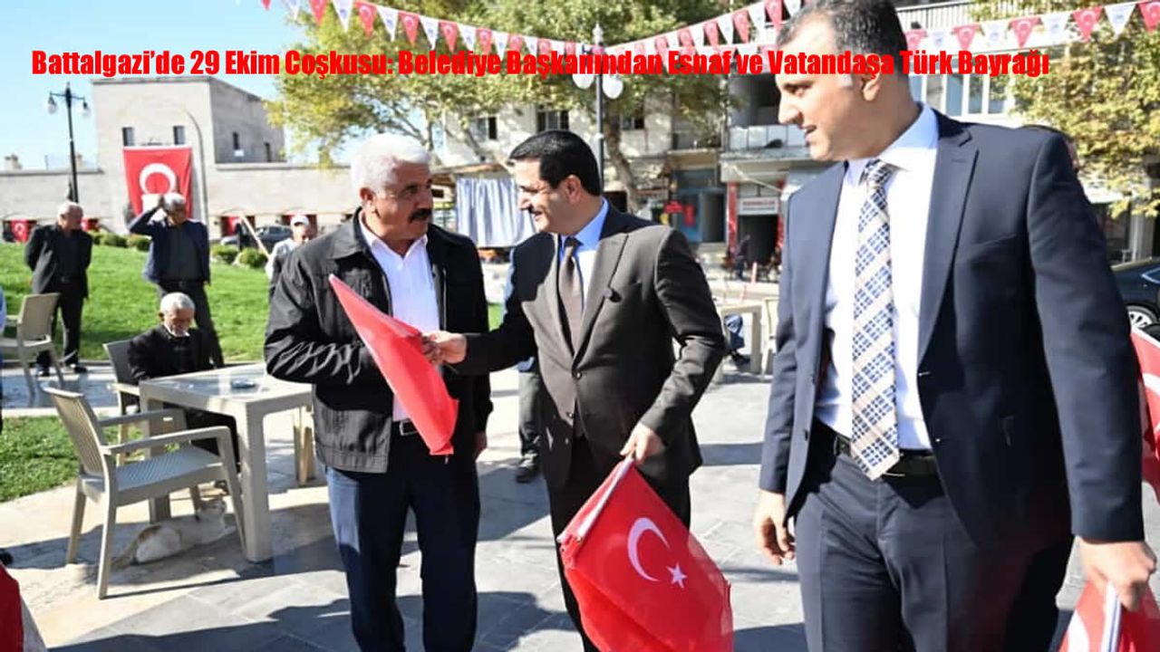 Battalgazi’de 29 Ekim Coşkusu: Belediye Başkanından Esnaf ve Vatandaşa Türk Bayrağı