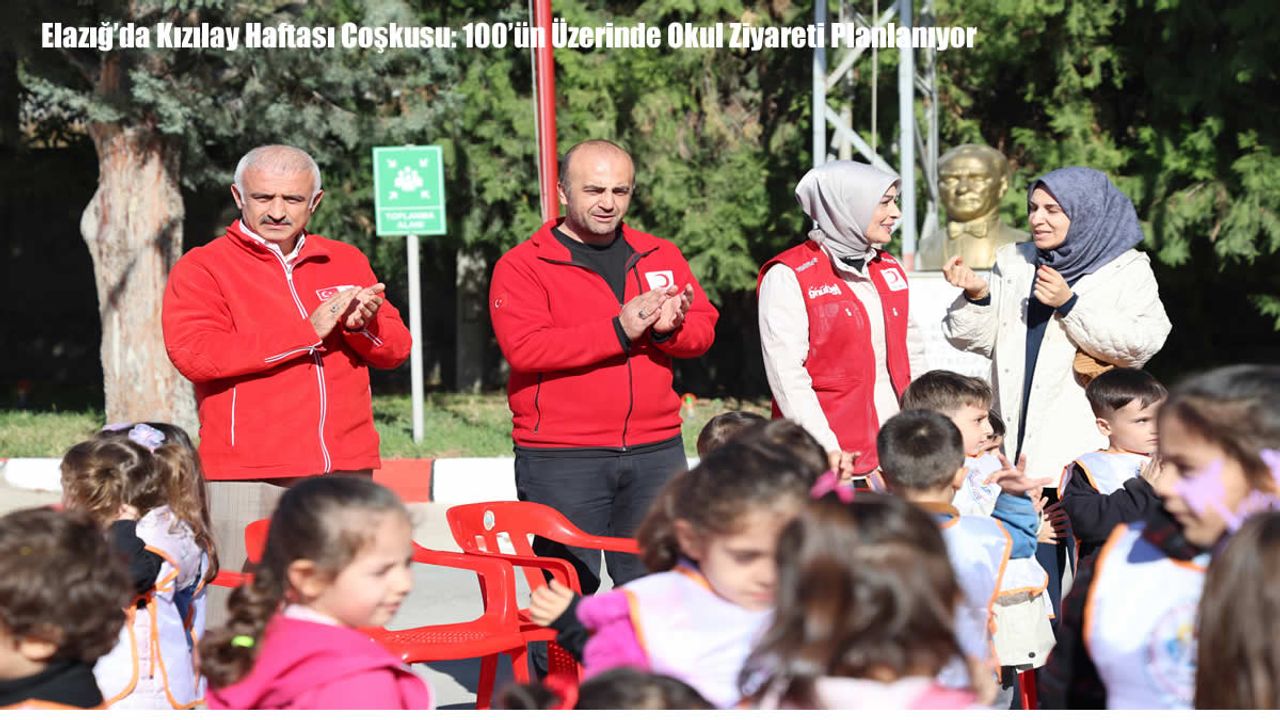 Elazığ’da Kızılay Haftası Coşkusu: 100’ün Üzerinde Okul Ziyareti Planlanıyor