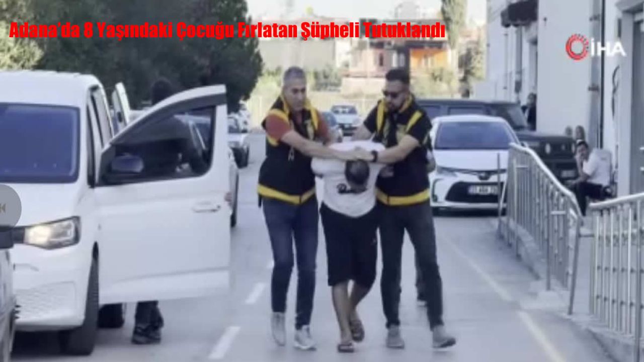 Adana’da 8 Yaşındaki Çocuğu Fırlatan Şüpheli Tutuklandı: Amca Tepkili, “Kimse Kimsenin Çocuğunu Böyle Fırlatamaz”