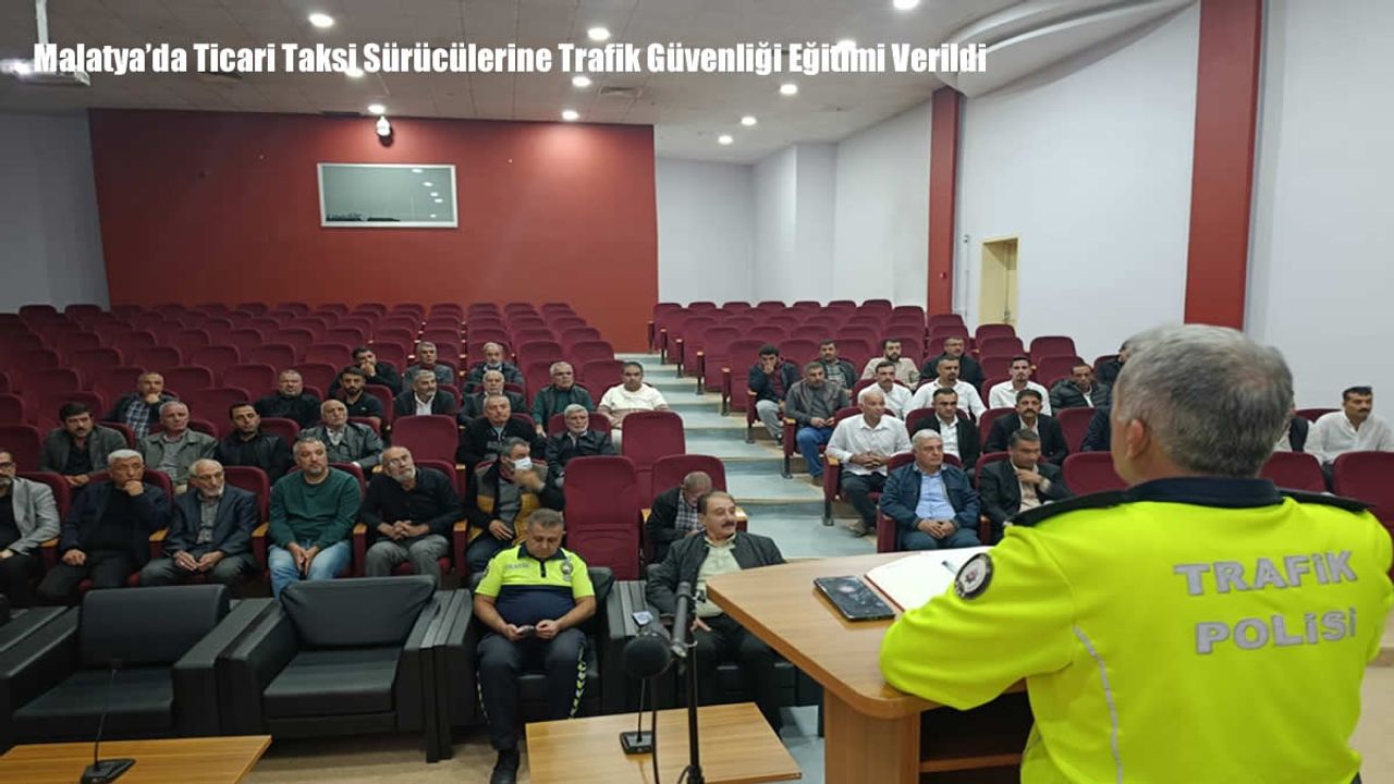 Malatya’da Ticari Taksi Sürücülerine Trafik Güvenliği Eğitimi Verildi