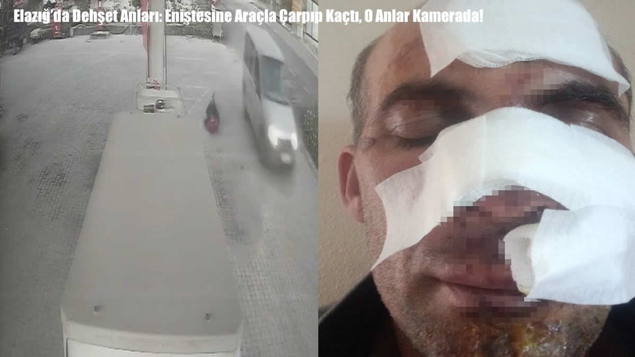 Elazığ’da Dehşet Anları: Eniştesine Araçla Çarpıp Kaçtı, O Anlar Kamerada!