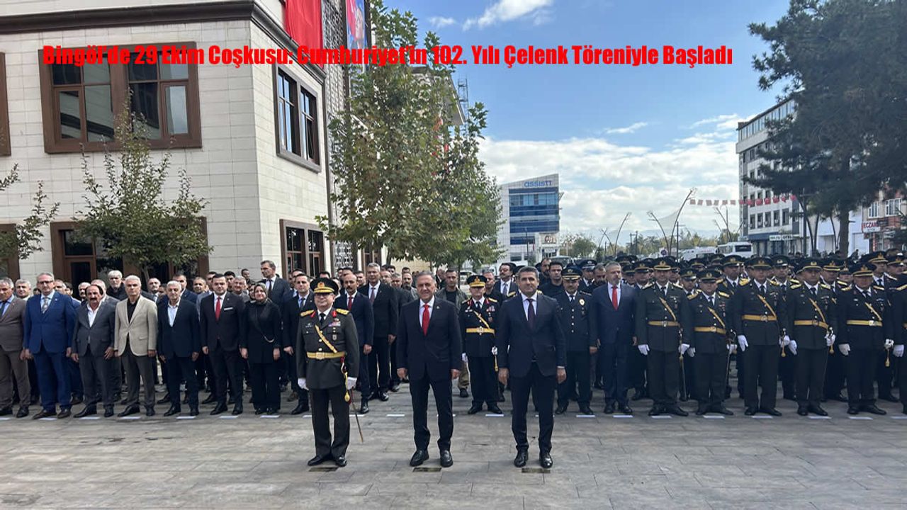 Bingöl’de 29 Ekim Coşkusu: Cumhuriyet’in 102. Yılı Çelenk Töreniyle Başladı