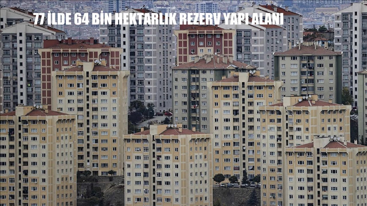 77 İlde Yeni Rezerv Yapı Alanları Belirlendi: Kentsel Dönüşümde Büyük Adım