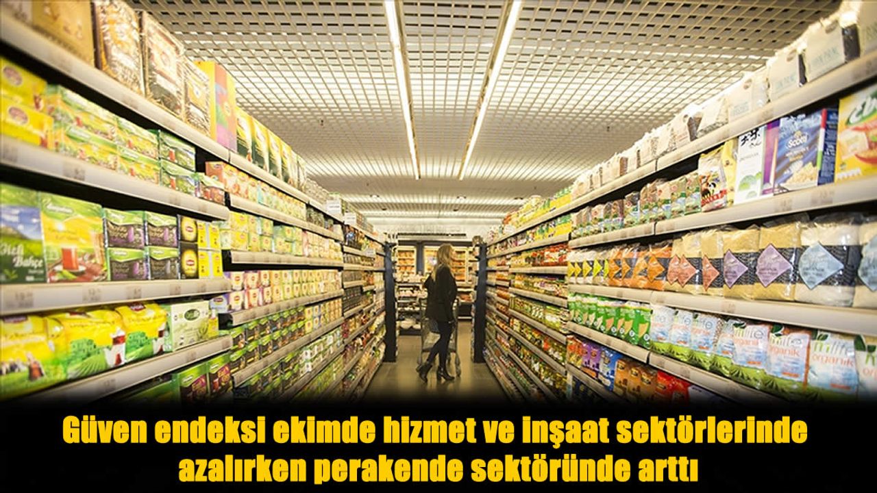 Ekimde güven endeksi iki sektörde geriledi, perakendede artış dikkat çekti