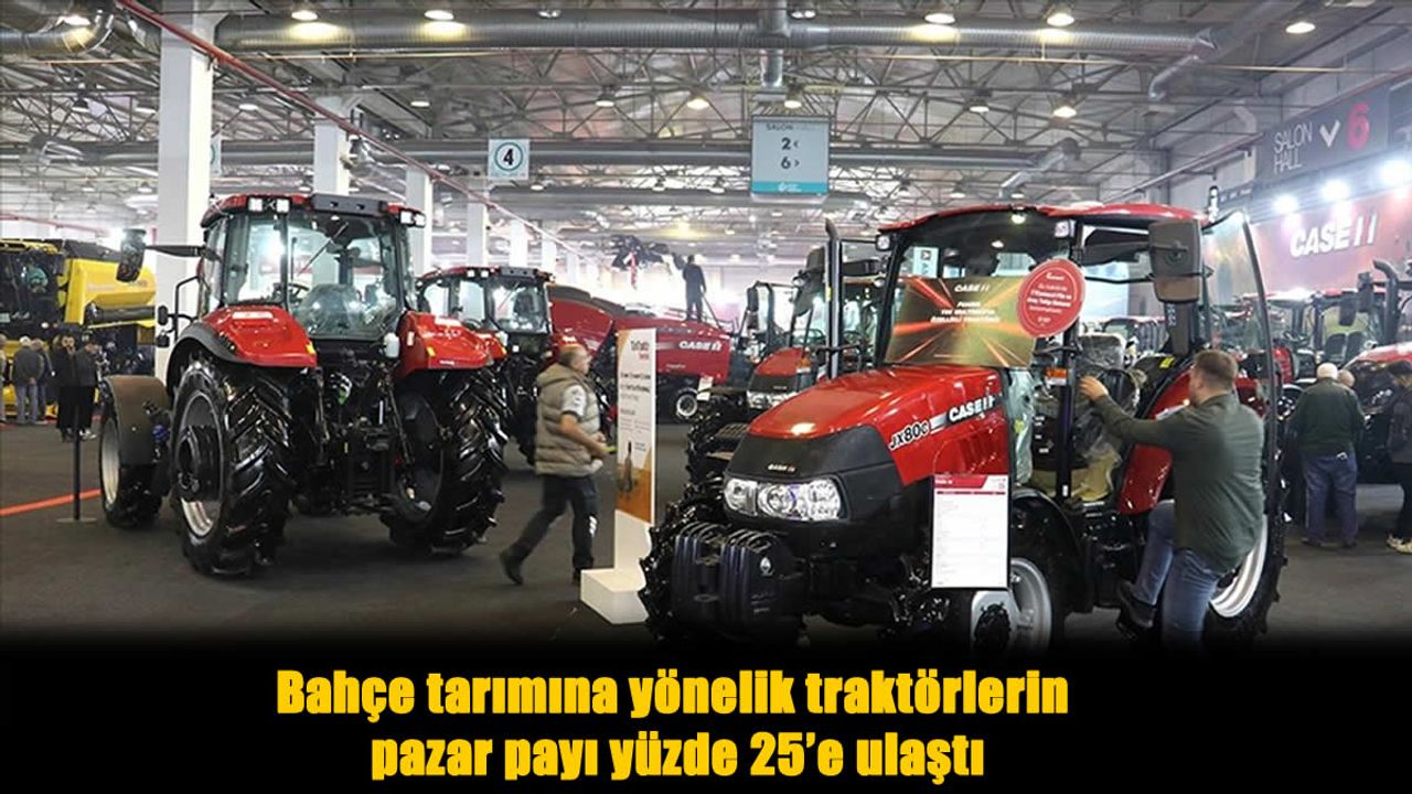 Bahçe tarımında sessiz devrim: Traktör satışları rekor kırdı