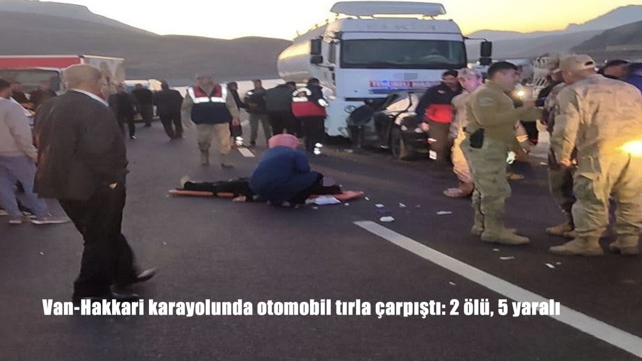 Van-Hakkari kara yolunda otomobil tırla çarpıştı: 2 ölü, 5 yaralı