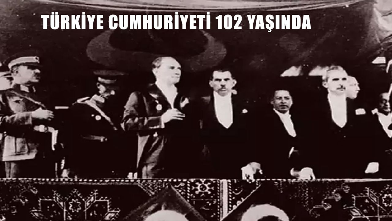 Türkiye Cumhuriyeti 102 Yaşında: Bağımsızlık Meşalesinden Cumhuriyet’e Uzanan Yol