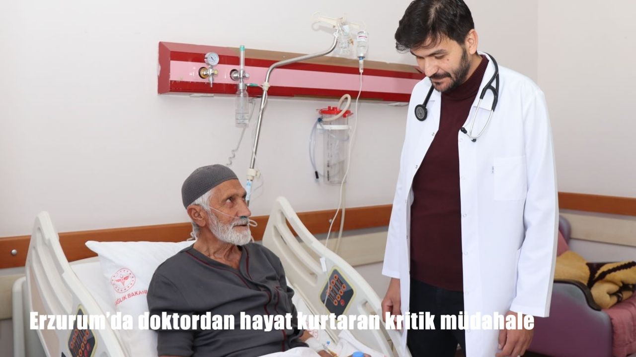 Erzurum'da doktordan hayat kurtaran kritik müdahale