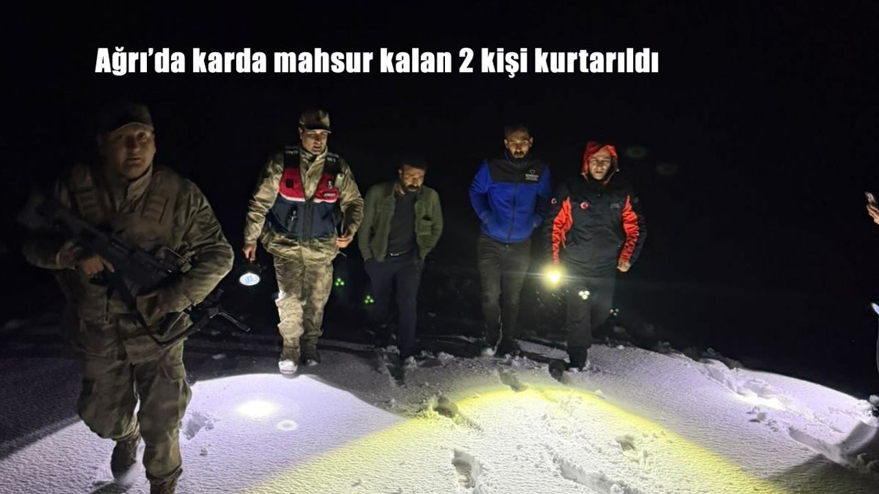 Ağrı'da karda mahsur kalan 2 kişi kurtarıldı