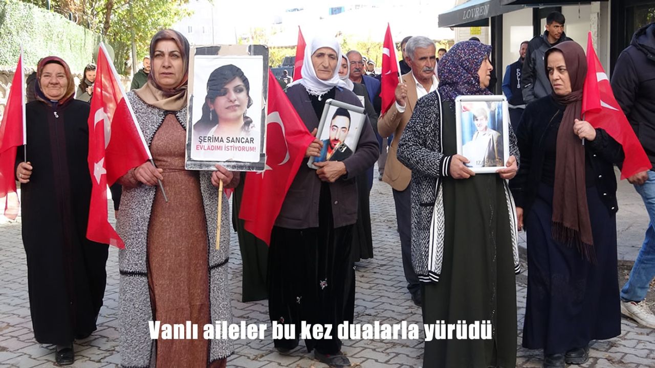 Vanlı aileler bu kez dualarla yürüdü