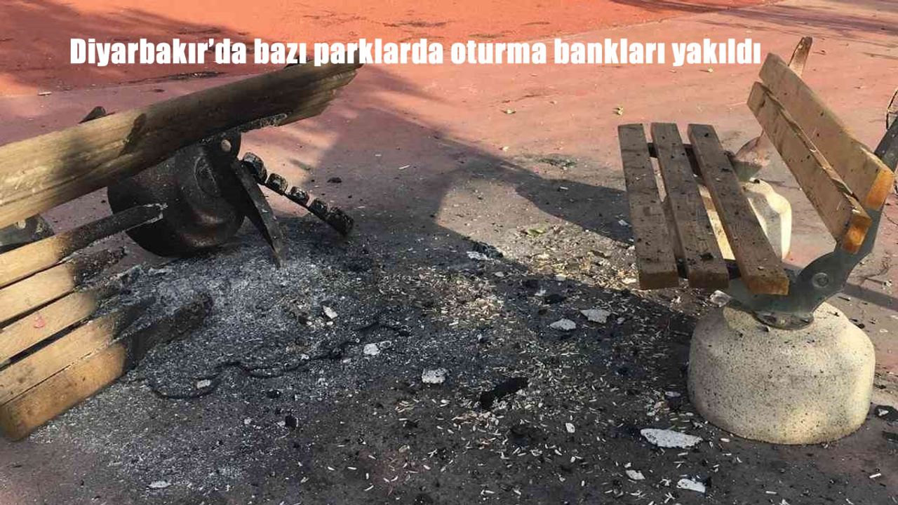 Diyarbakır’da bazı parklarda oturma bankları yakıldı