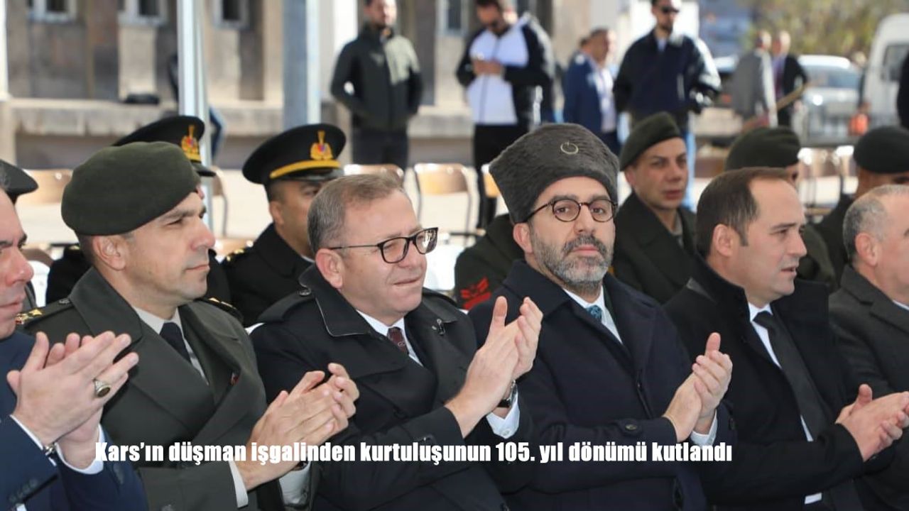 Kars’ın düşman işgalinden kurtuluşunun 105. yıl dönümü kutlandı