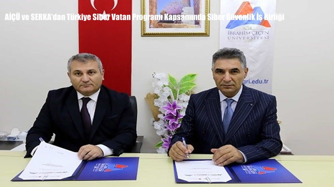 AİÇÜ ve SERKA’dan Türkiye Siber Vatan Programı Kapsamında Siber Güvenlik İş Birliği