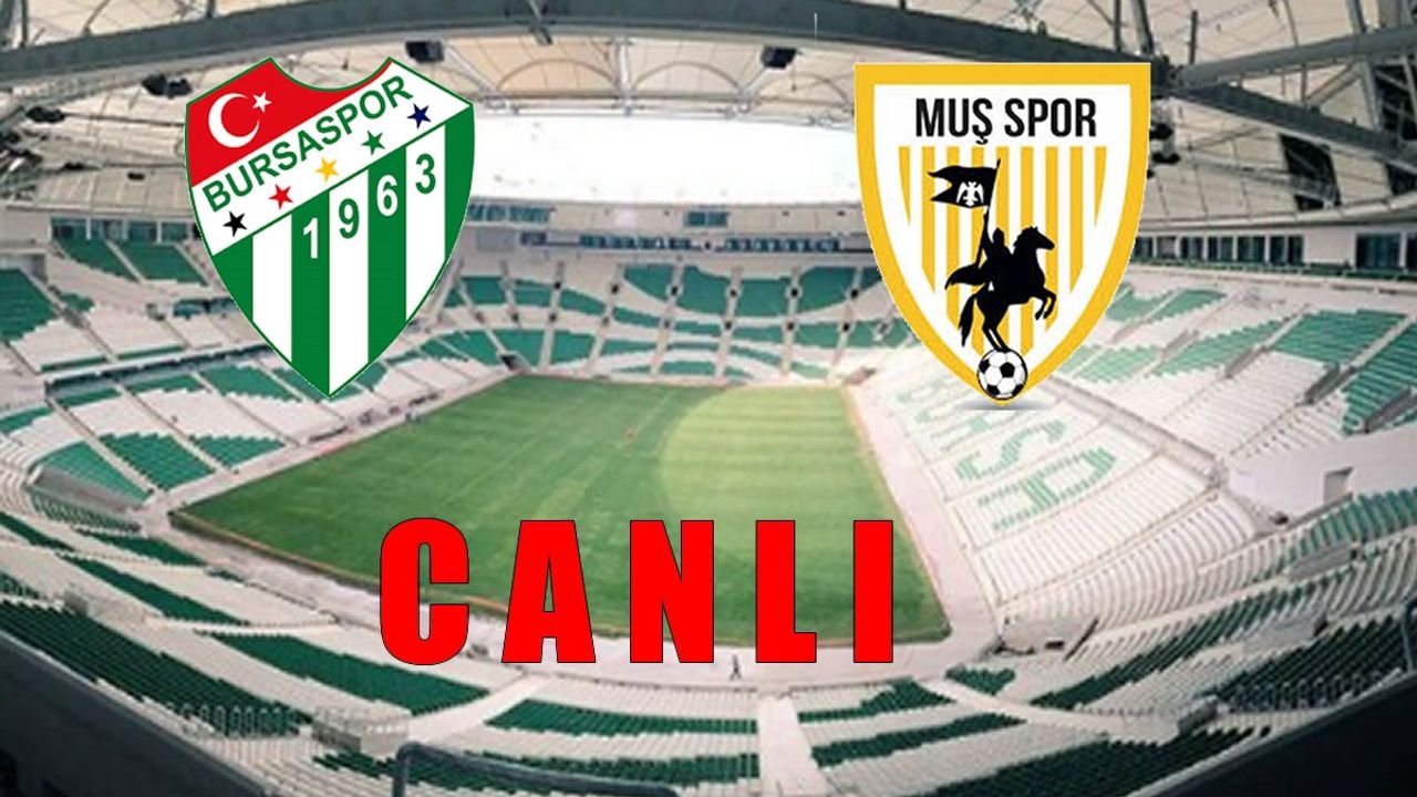 CANLI Bursaspor- Muşspor