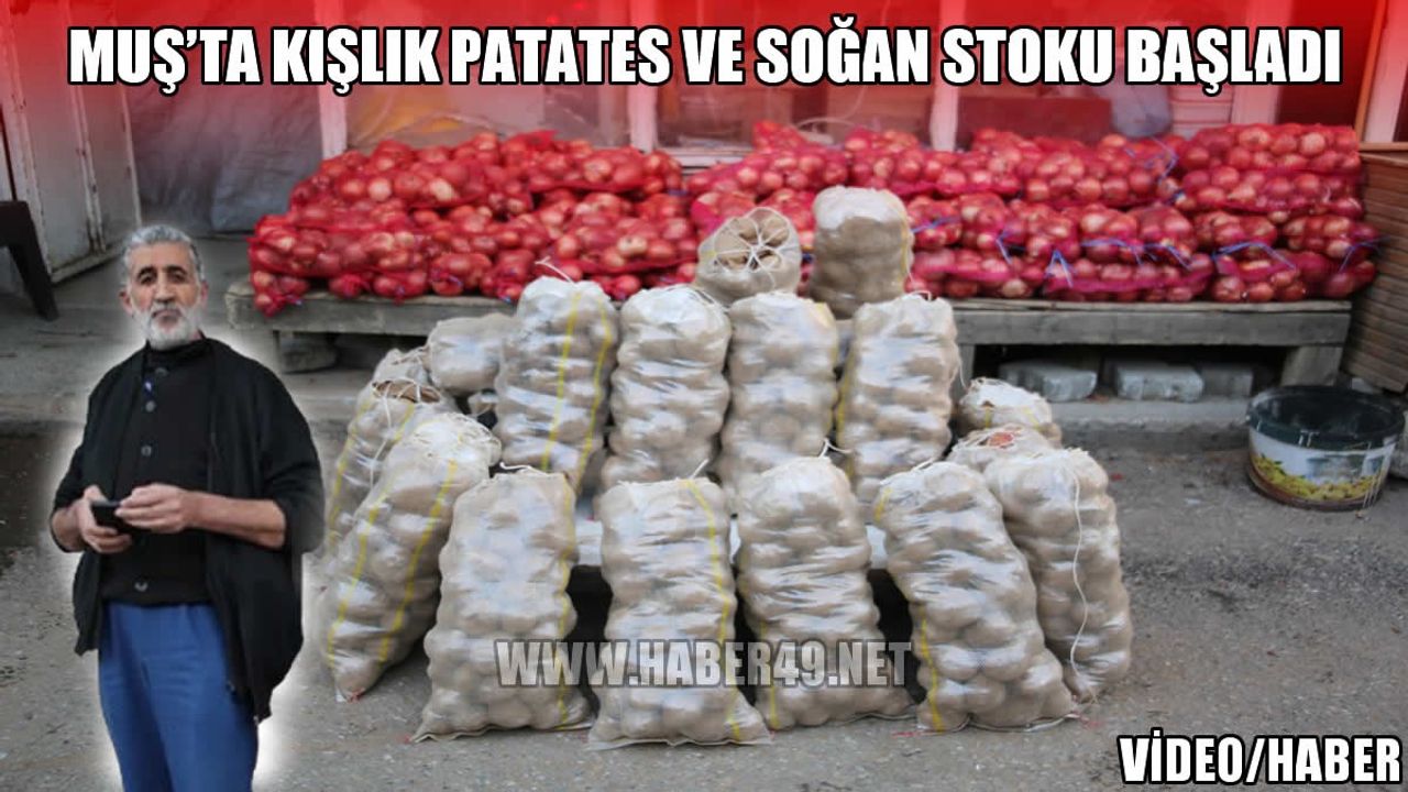 Muş’ta vatandaşların kışlık patates ve soğan stoku başladı