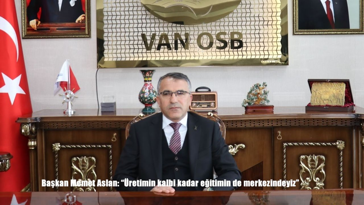 Başkan Memet Aslan: "Üretimin kalbi kadar eğitimin de merkezindeyiz"