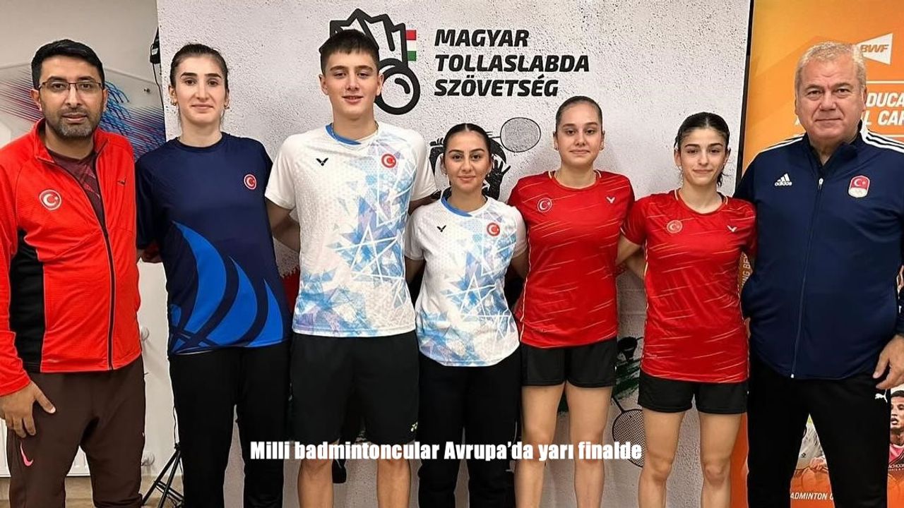 Milli badmintoncular Avrupa’da yarı finalde