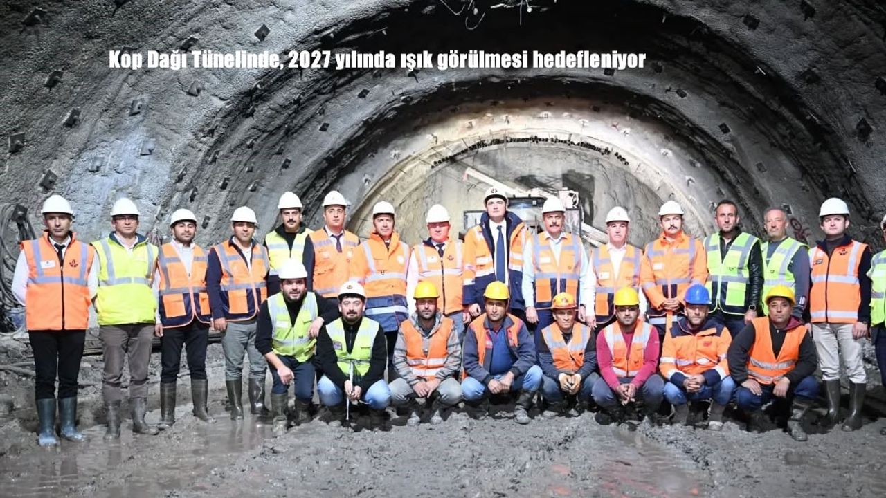 Kop Dağı Tünelinde, 2027 yılında ışık görülmesi hedefleniyor