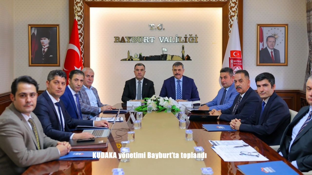 KUDAKA yönetimi Bayburt’ta toplandı
