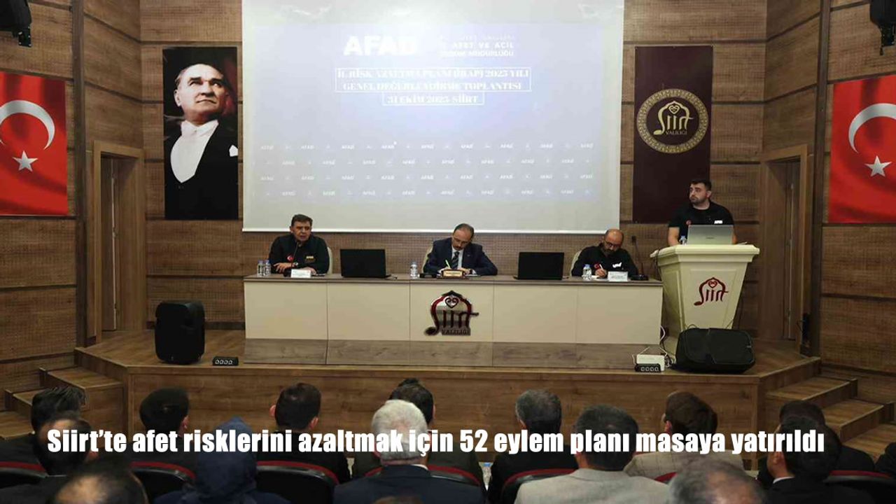 Siirt’te afet risklerini azaltmak için 52 eylem planı masaya yatırıldı