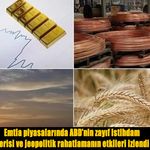 Emtia piyasalarında ABD'nin zayıf istihdam verisi ve jeopolitik rahatlamanın etkileri izlendi