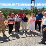 Şehit İdris Yılmaz'ın adı Yazmakaya'da caddeye verildi