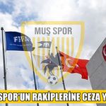 Muşspor’un rakiplerine FIFA VE TFF’den ağır cezalar