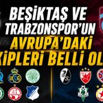 Beşiktaş ve Trabzonspor’un Avrupa’daki rakipleri belli oldu