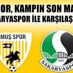 Muşspor’da Bolu kampı Sakaryaspor maçıyla noktalanıyor