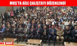 Muş'ta Aile Çalıştayı gerçekleştirildi