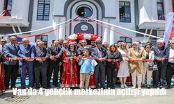 Van'da Gençliğe Büyük Yatırım: Dört Yeni Gençlik Merkezi Hizmete Girdi